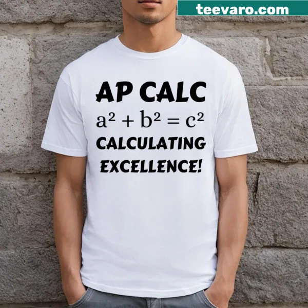 Inspirational T-shirt displaying 'Ap Calc Calculating Excellence'