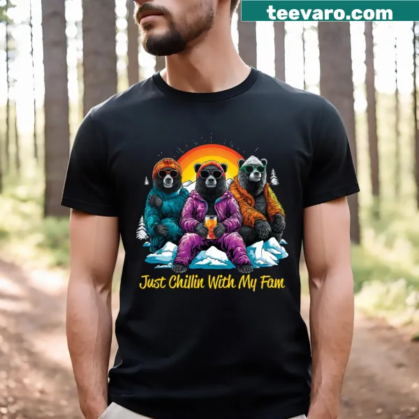 Funny bear family T-shirt that says 'Just Chillin' With My Fam.'