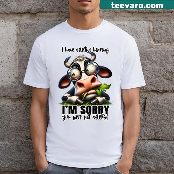 Humorous T-shirt with the phrase 'I’m Sorry You Are Not Selected'
