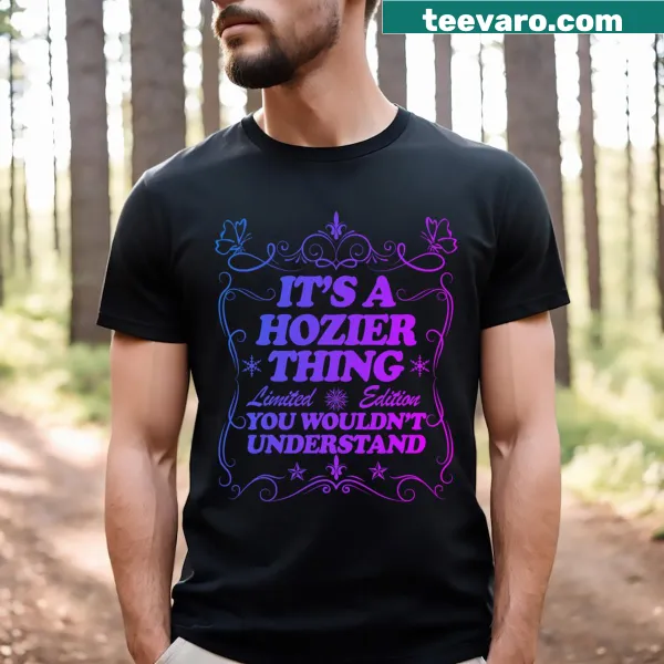 Funny T-shirt with the phrase 'It's A Hozier Thing You Wouldn't Understand'