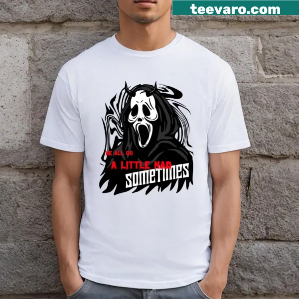 Horror movie inspired t-shirt with the phrase 'We All Go A Little Mad Sometimes' in bold lettering