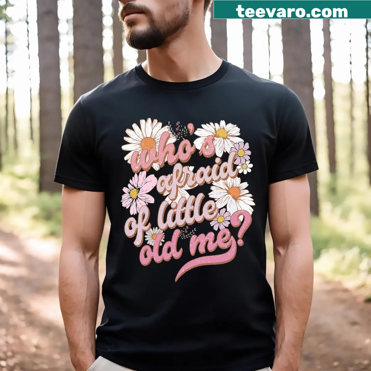 T-shirt with humorous text 'Who's Afraid Of Little Old Me' — on a men's t-shirt
