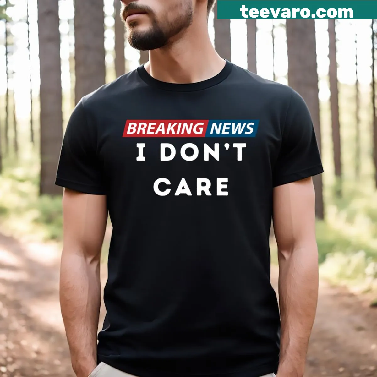 T-shirt with bold text 'Breaking News: I Don’t Care' — on a men's t-shirt