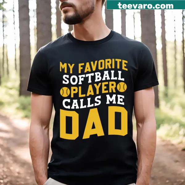 Funny 'Favorite Player Calls Me Softball Dad' T-shirt