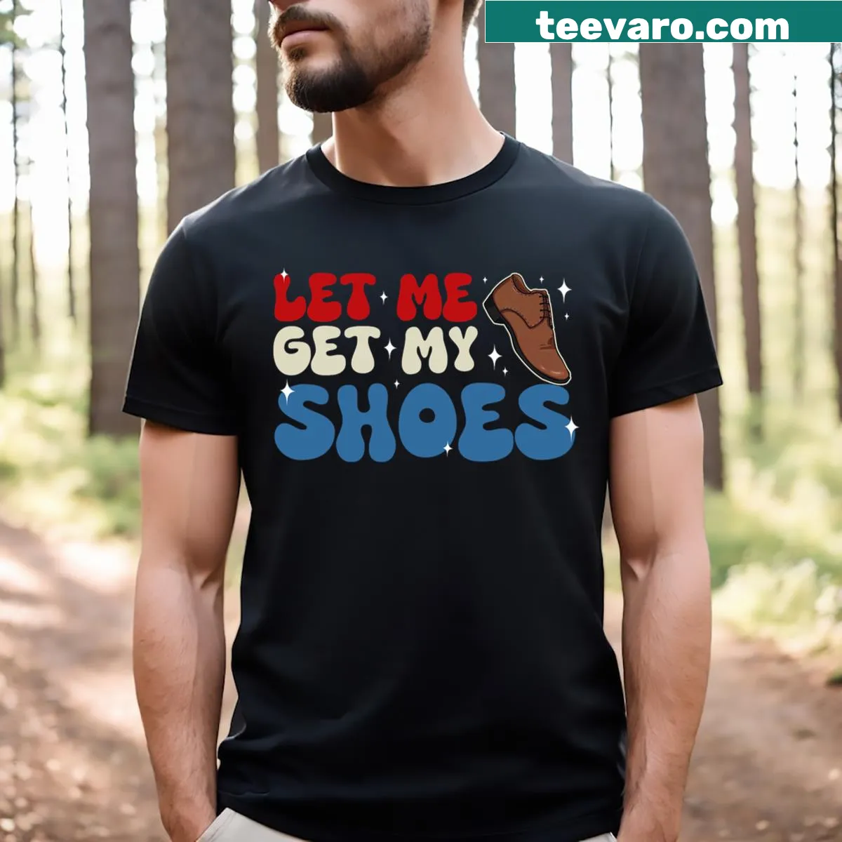 Comedic T-shirt with 'Let Me Get My Shoes' political quote — on a men's t-shirt