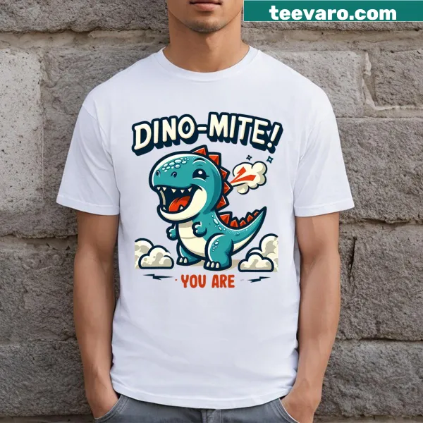Funny t-shirt featuring a cute T-Rex and the phrase 'You Are Dino Mite.'