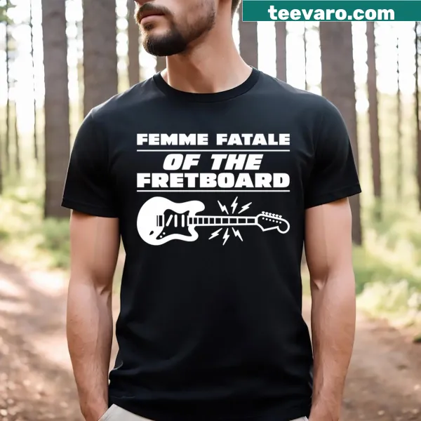 Femme Fatale Of The Fretboard graphic t-shirt