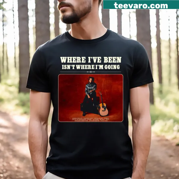 Inspirational tee with text 'Where I've Been Isn't Where I'm Going' on front