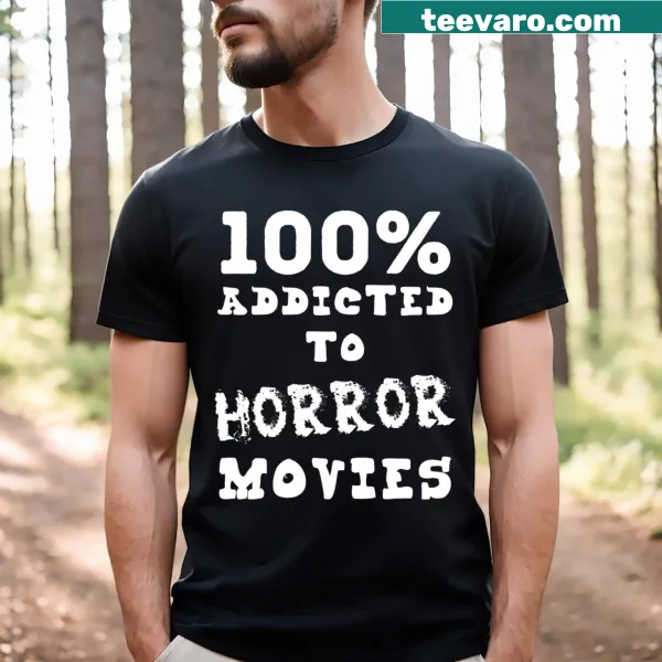 Funny horror movie addiction t-shirt with bold typography