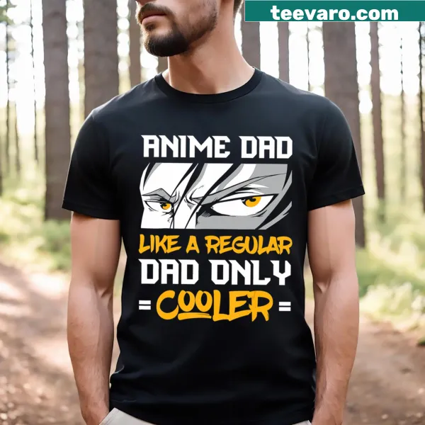 Funny t-shirt saying 'Anime Dad Like A Regular Dad Only Cooler'