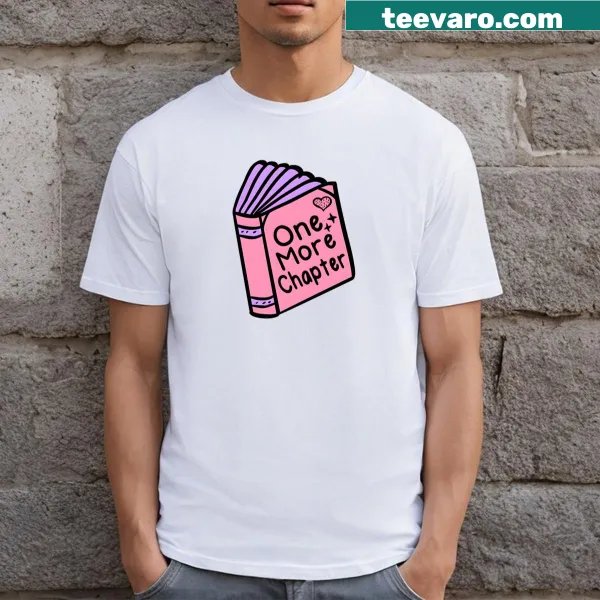 Funny book quote shirt saying 'One More Chapter' for readers.
