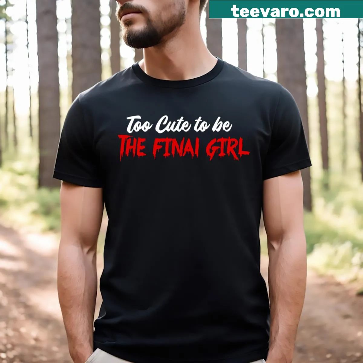 Funny T-shirt with text: Too Cute To Be The Final Girl — on a men's t-shirt