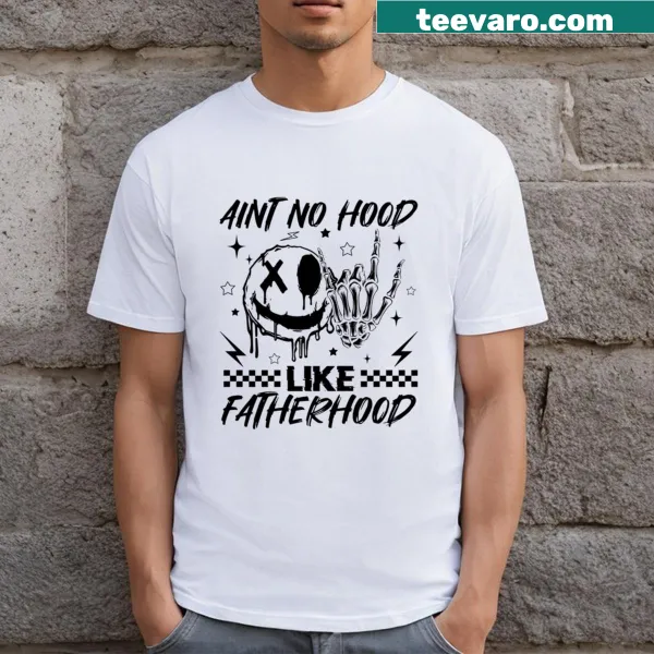 Funny T-shirt for dads: 'Fatherhood Ain’t No Hood' graphic