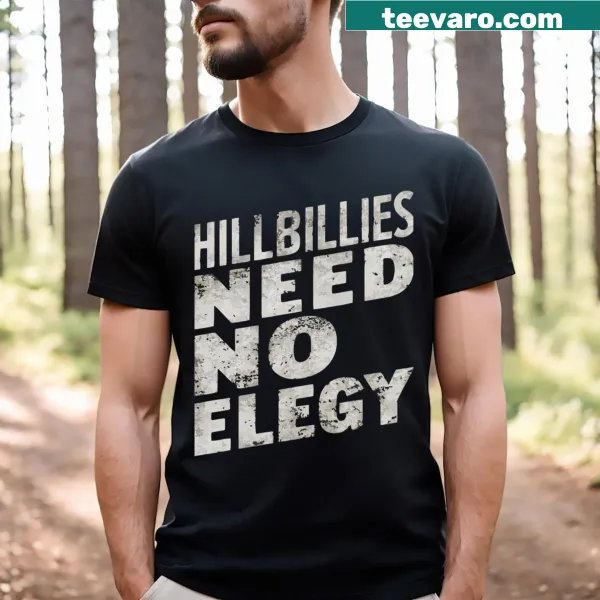 Bold humorous saying T-shirt about hillbillies