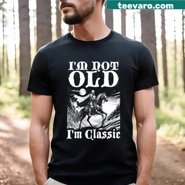 Humorous knight and horse illustration with text: I'm Not Old I'm Funny.