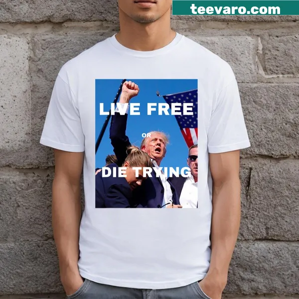 T-shirt featuring bold text 'Live Free Or Die Trying'