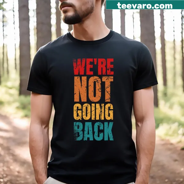 T-shirt with slogan We're Not Going Back and support for Kamala