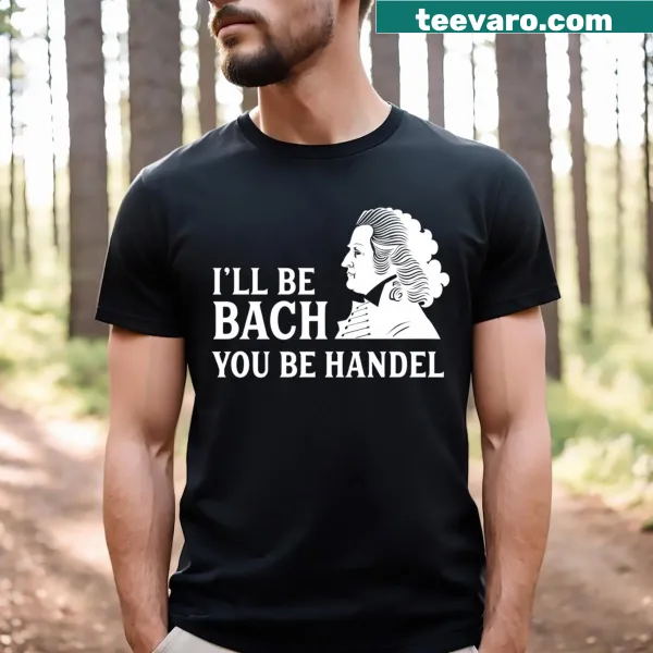 Funny t-shirt featuring Bach and Handel music theme