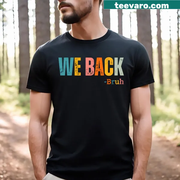 Distressed back to school t-shirt featuring humorous quote 'Bruh We Back'