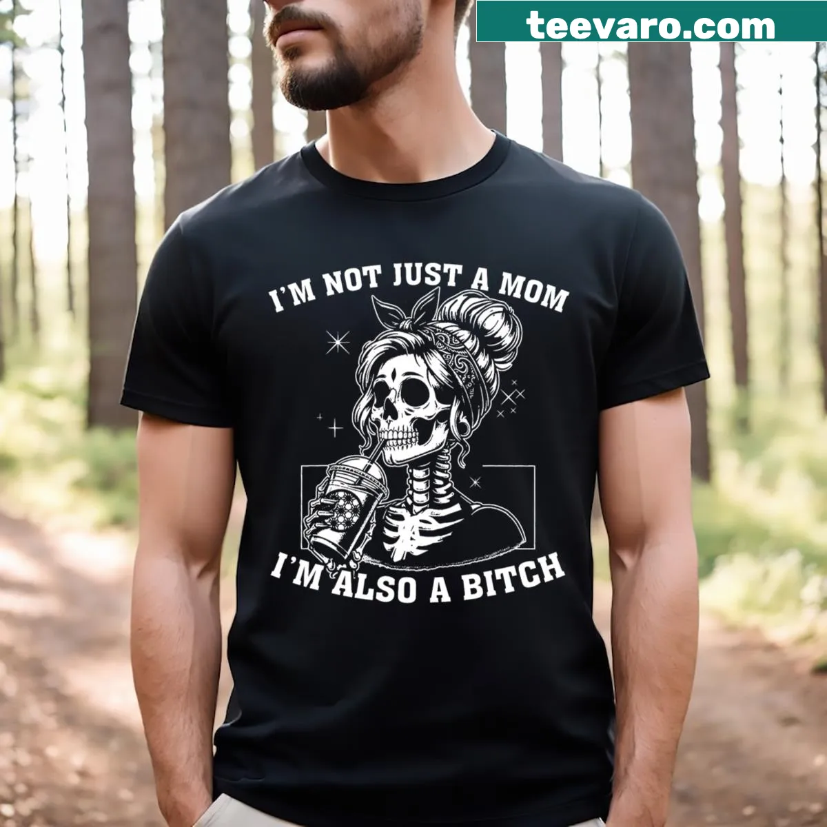 Edgy T-shirt for moms with 'I'm Not Just A Mom I'm Also A Bitch' text — on a men's t-shirt