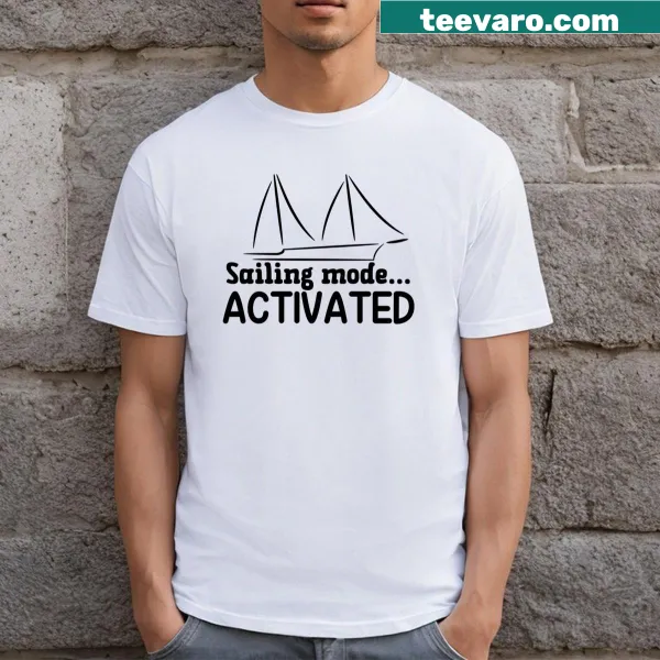 T-shirt featuring Sailing Mode Activated text design