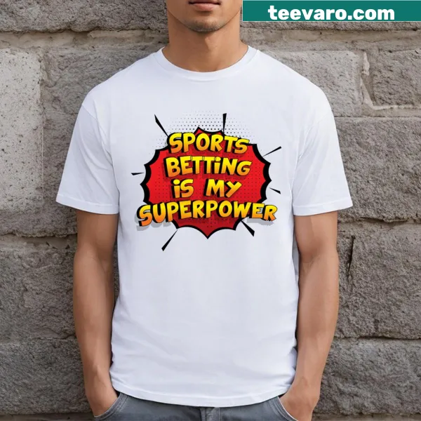 Funny Sports Betting superpower T-shirt