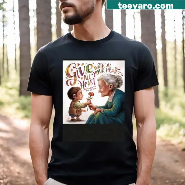 Heartfelt t-shirt with 'Give With All Your Heart' typography