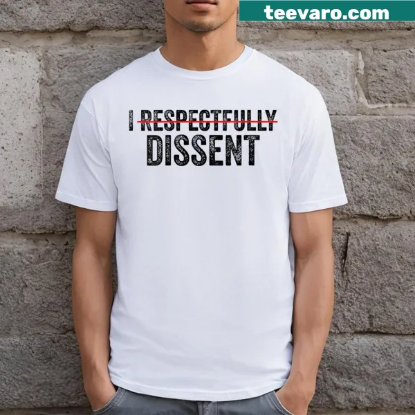 V-neck T-shirt with 'I Respectfully Dissent' text