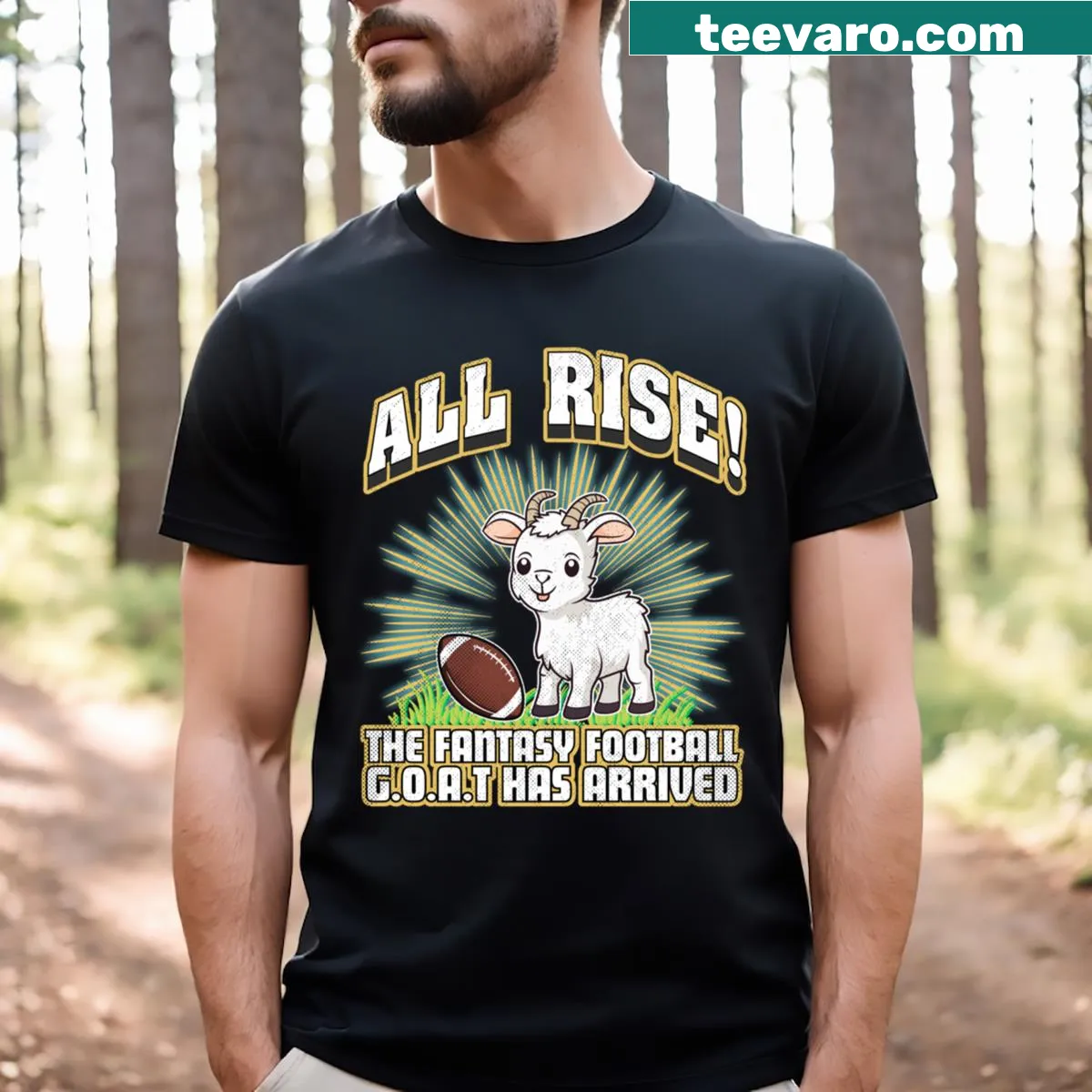 Bold tee featuring text 'All Rise The Fantasy Football Goat Has Arrived' — on a men's t-shirt