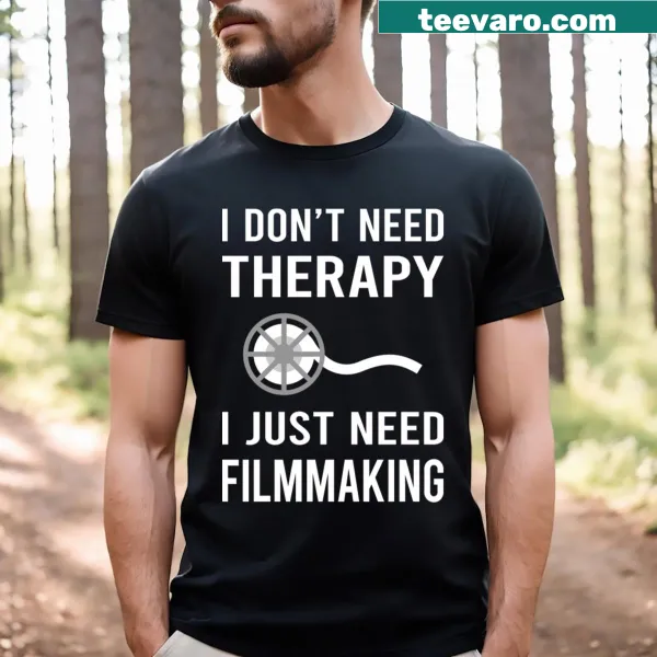 T-shirt with the phrase I Just Need Filmmaking in bold text
