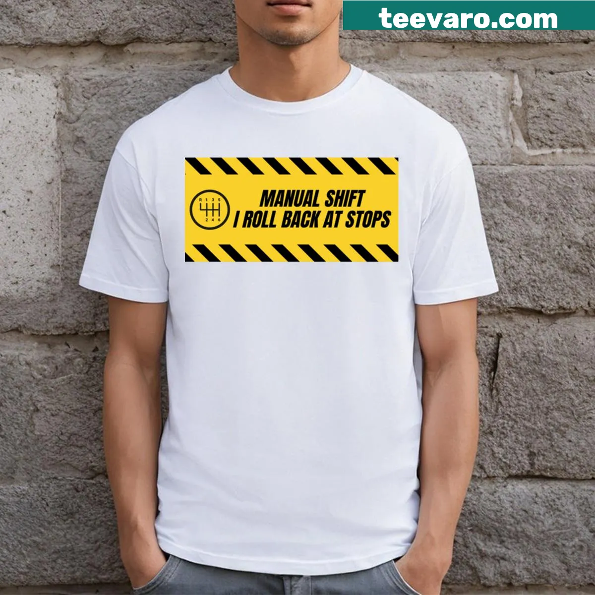 Humorous 'Manual Shift I Roll Back At Stops' T-shirt — on a men's t-shirt
