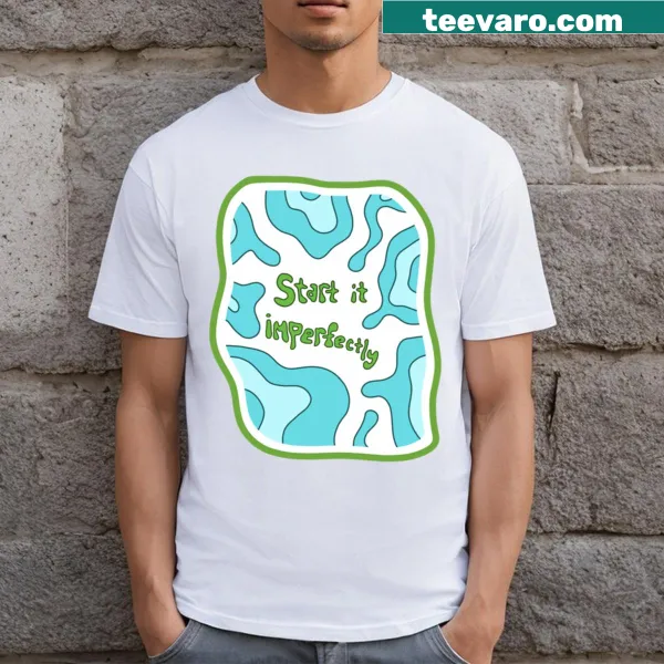 Inspirational typography design on T-shirt promoting starting imperfectly
