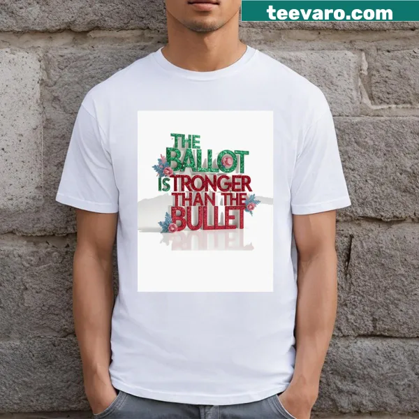 T-shirt featuring the phrase 'The Ballot Is Stronger Than The Bullet' in bold typography