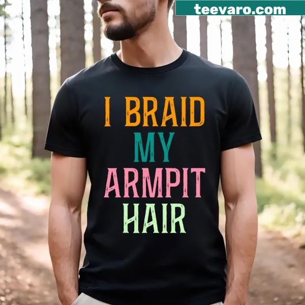 Funny armpit hair t-shirt with sarcastic text