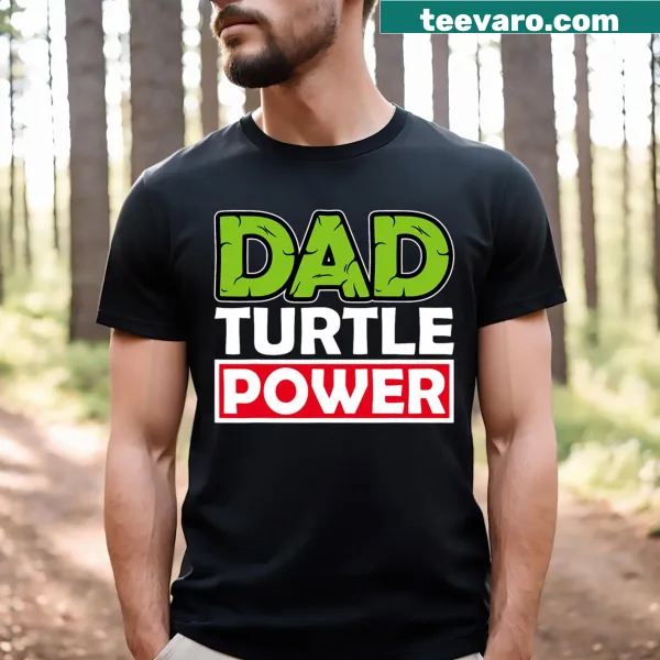 Dad Turtle Power T-shirt featuring Teenage Mutant Ninja Turtles design.