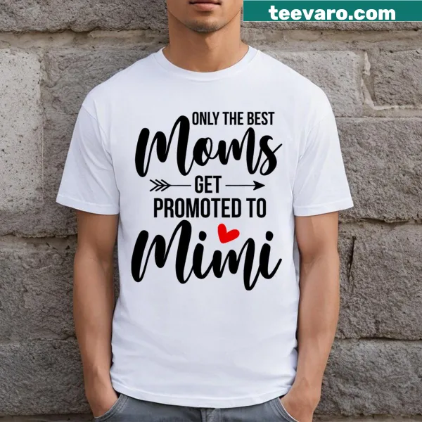 T-shirt announcing 'Only The Best Moms Get Promoted To Mimi' in playful typography