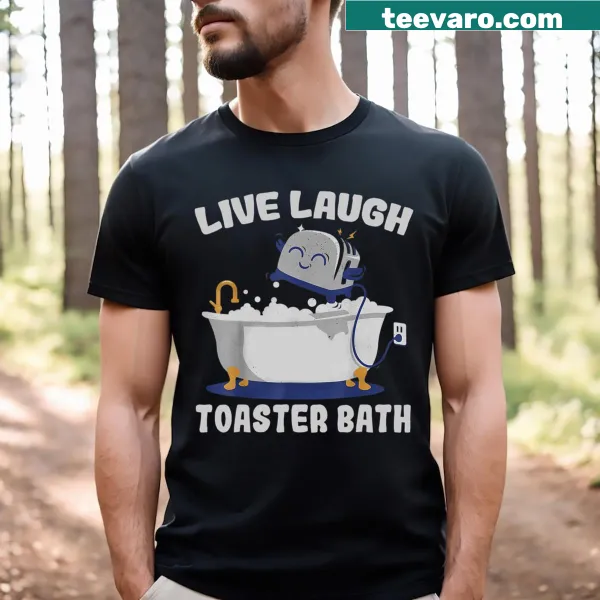 Funny T-shirt with 'Live Laugh Toaster Bath' text design