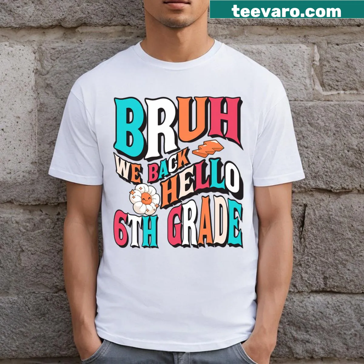 Funny 'Bruh We Back' T-shirt for 6th graders returning to school — on a men's t-shirt