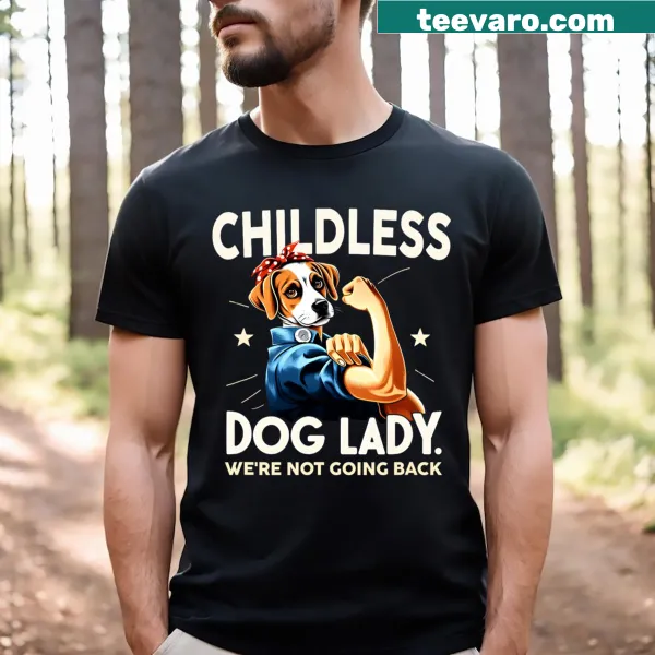 Bold statement T-shirt for childless dog ladies and dog lovers