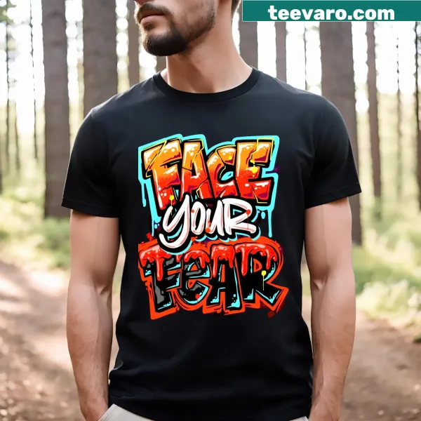 Inspirational T-shirt with 'Face Your Fear' text