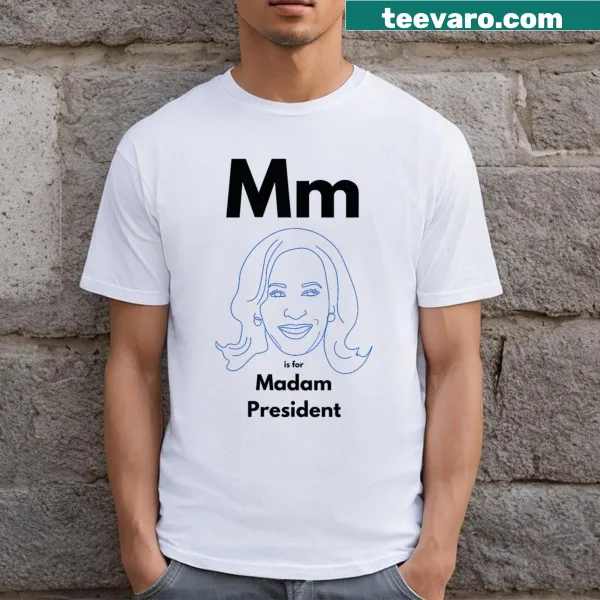 Inspirational T-shirt with 'M Is For Madam President' text