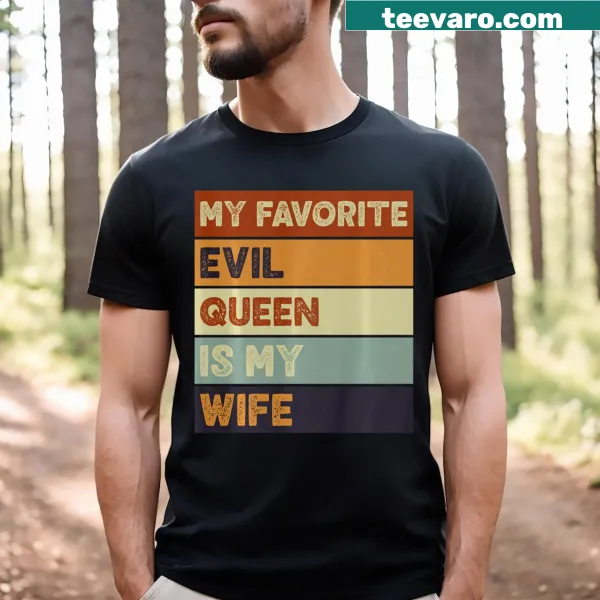 Humorous Halloween shirt stating 'My Favorite Evil Queen Is My Wife' in whimsical typography