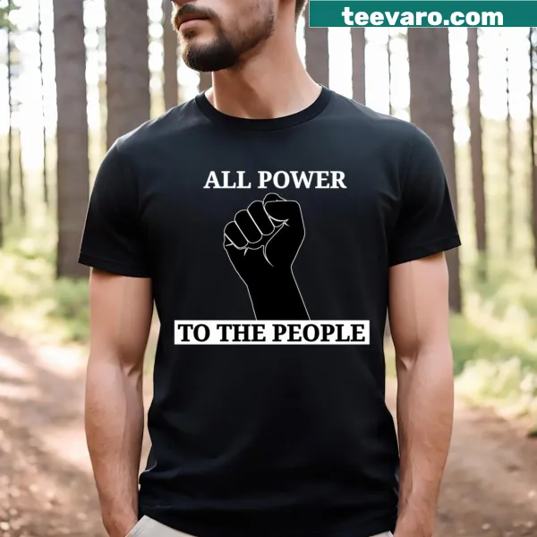 T-shirt with bold text reading All Power To The People
