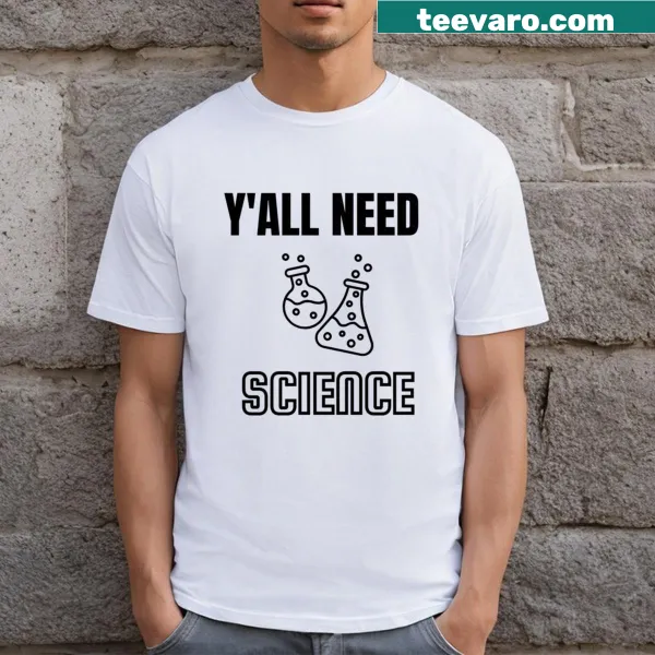 Funny Yall Need Science t-shirt with bold typography