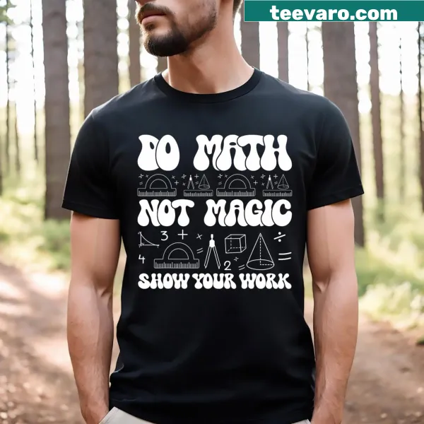 Funny math-themed graphic promoting showing work on a T-shirt.
