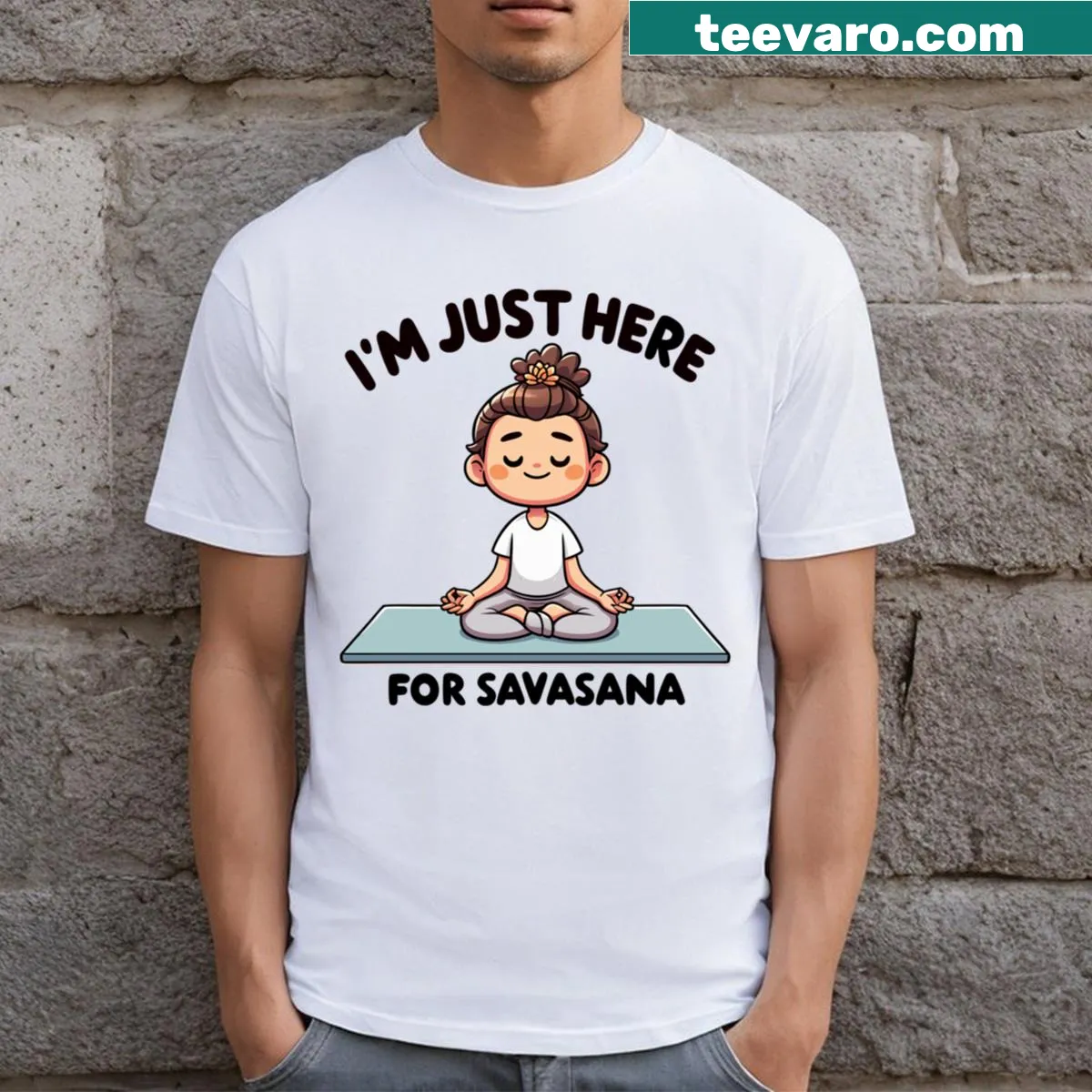 T-shirt with 'I'm Just Here For The Savasana' text — on a men's t-shirt