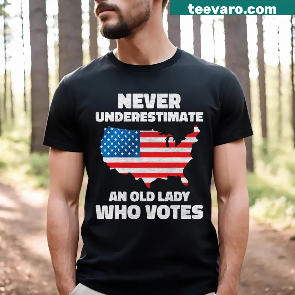 Typography t-shirt with the phrase 'Never Underestimate An Old Lady Who Votes'