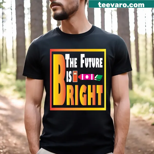 Inspirational T-shirt with the phrase 'The Future Is Bright.'