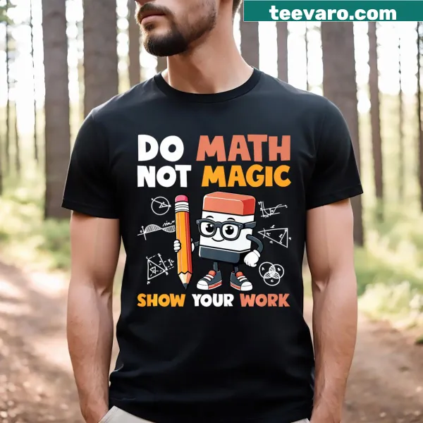Funny math teacher shirt with 'Do Math Not Magic' text
