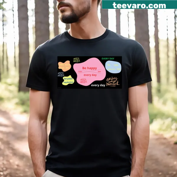 Uplifting t-shirt featuring the phrase 'Be Happy Every Day' in bold letters.